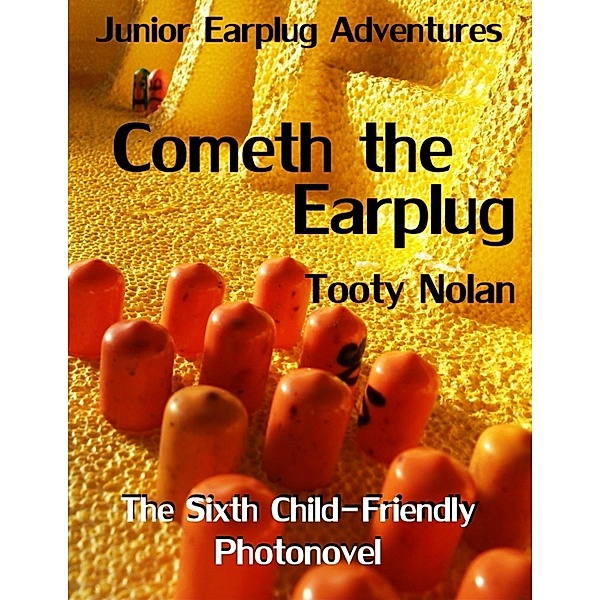 Junior Earplug Adventures: Cometh the Earplug, Tooty Nolan