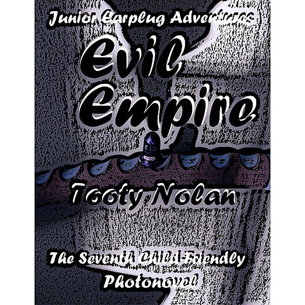 Junior Earplug Adventures: Evil Empire, Tooty Nolan