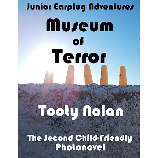 Junior Earplug Adventures: Museum of Terror, Tooty Nolan