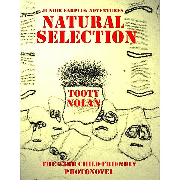 Junior Earplug Adventures: Natural Selection, Tooty Nolan