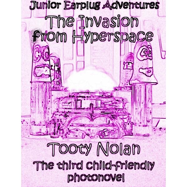 Junior Earplug Adventures: The Invasion from Hyperspace, Tooty Nolan