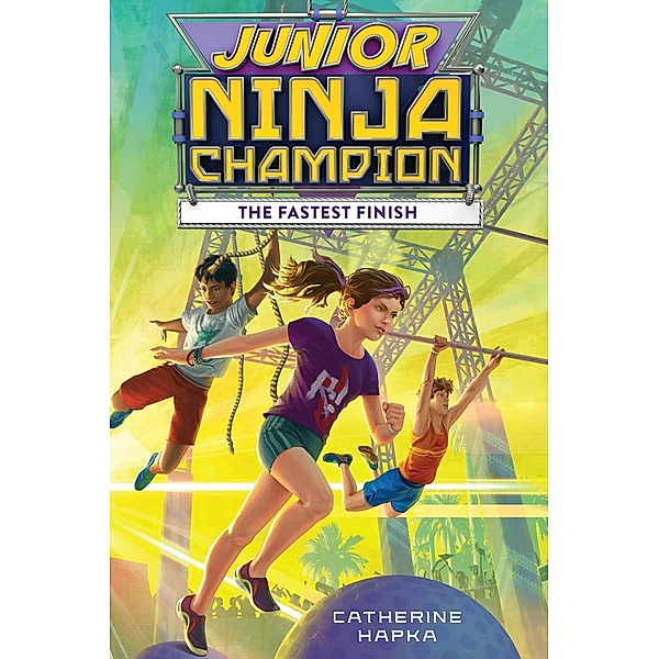 Junior Ninja Champion: The Fastest Finish / Junior Ninja Champion, Catherine Hapka