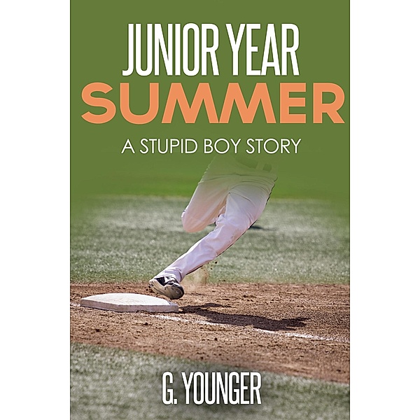 Junior Year Summer (A Stupid Boy Story, #13) / A Stupid Boy Story, G. Younger