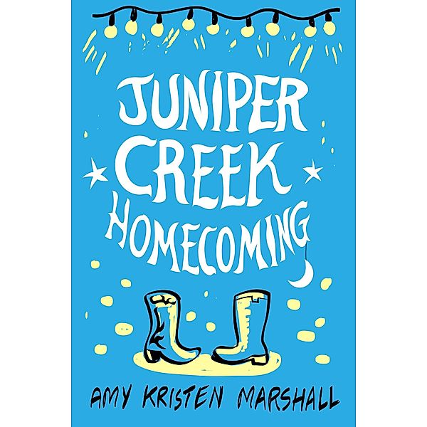 Juniper Creek Homecoming (The Juniper Creek Series, #1) / The Juniper Creek Series, Amy Kristen Marshall