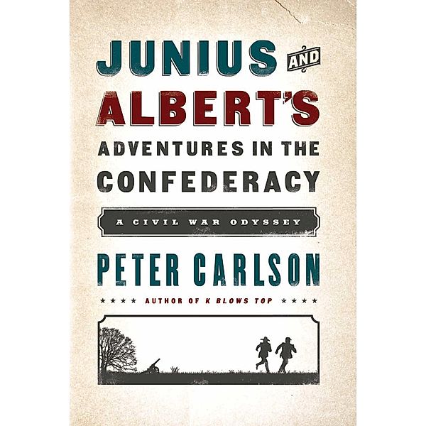 Junius and Albert's Adventures in the Confederacy, Peter Carlson