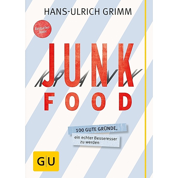 Junk Food - Krank Food / GU Einzeltitel Gesunde Ernährung, Hans-Ulrich Grimm