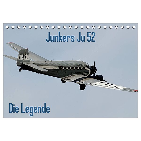 Junkers Ju 52 Die Legende (Tischkalender 2024 DIN A5 quer), CALVENDO Monatskalender, Friedrich Wesch