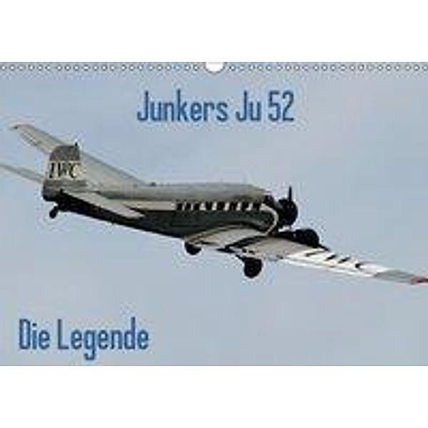 Junkers Ju 52 Die Legende (Wandkalender 2017 DIN A3 quer), Friedrich Wesch