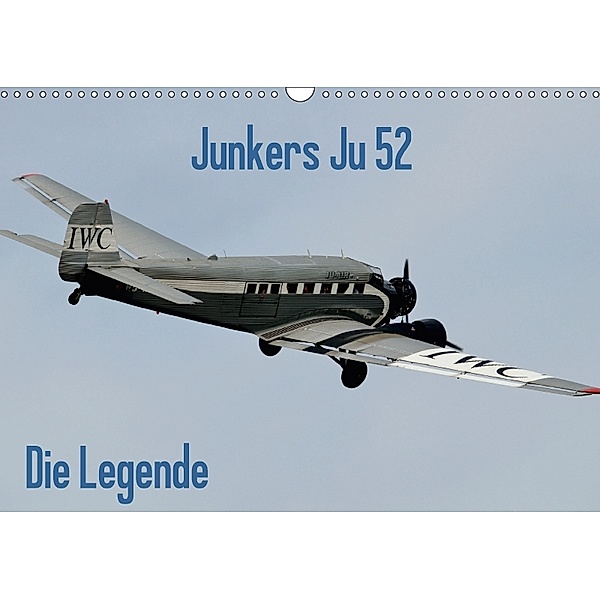 Junkers Ju 52 Die Legende (Wandkalender 2018 DIN A3 quer) Dieser erfolgreiche Kalender wurde dieses Jahr mit gleichen Bi, Friedrich Wesch