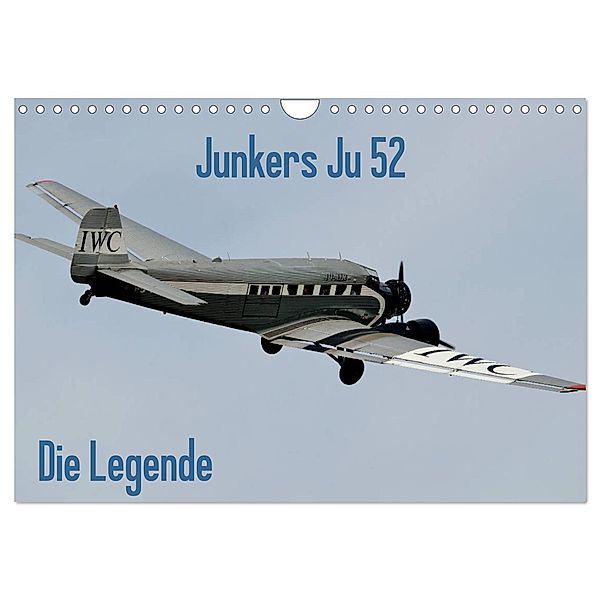 Junkers Ju 52 Die Legende (Wandkalender 2024 DIN A4 quer), CALVENDO Monatskalender, Friedrich Wesch