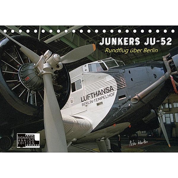 Junkers Ju-52 Rundflug über Berlin (Tischkalender 2022 DIN A5 quer), Peter Kersten