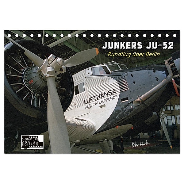 Junkers Ju-52 Rundflug über Berlin (Tischkalender 2024 DIN A5 quer), CALVENDO Monatskalender, Peter Kersten