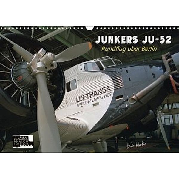 Junkers Ju-52 Rundflug über Berlin (Wandkalender 2020 DIN A3 quer), Peter Kersten