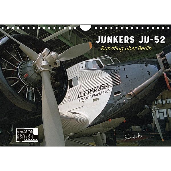 Junkers Ju-52 Rundflug über Berlin (Wandkalender 2022 DIN A4 quer), Peter Kersten