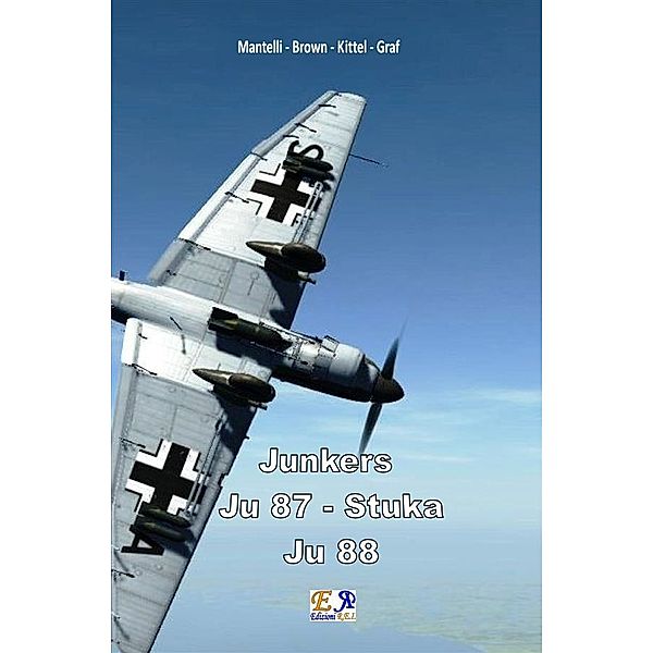 Junkers - Ju-87 Stuka - Ju 88, Mantelli - Brown - Kittel - Graf