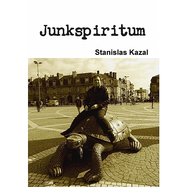 Junkspiritum  by Stanislas Kazal, Stanislas Kazal