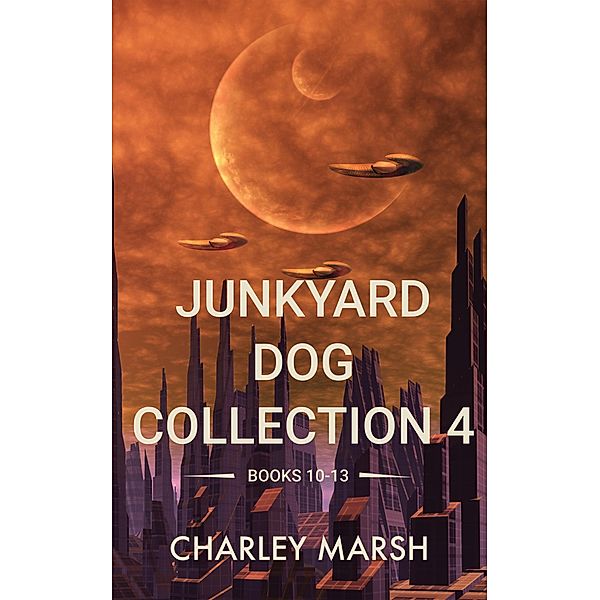 Junkyard Dog Collection 4: Books 10-13 (Junkyard Dog Series) / Junkyard Dog Series, Charley Marsh