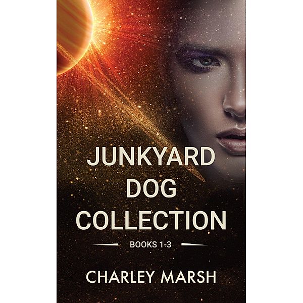 Junkyard Dog Collection Books 1-3 (Junkyard Dog Series, #0) / Junkyard Dog Series, Charley Marsh