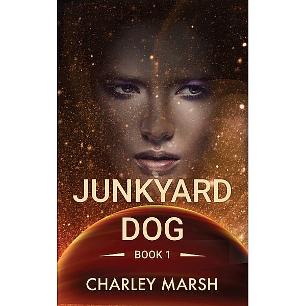 Junkyard Dog (Junkyard Dog Series, #1) / Junkyard Dog Series, Charley Marsh