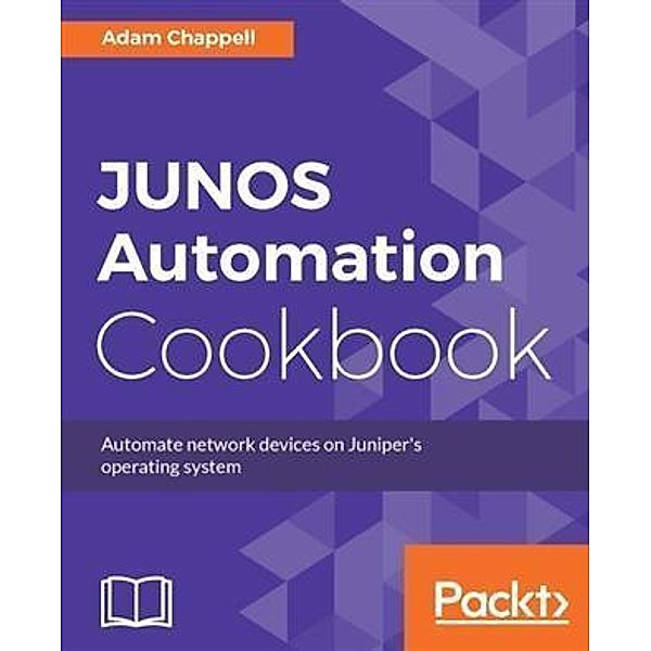 JUNOS Automation Cookbook, Adam Chappell
