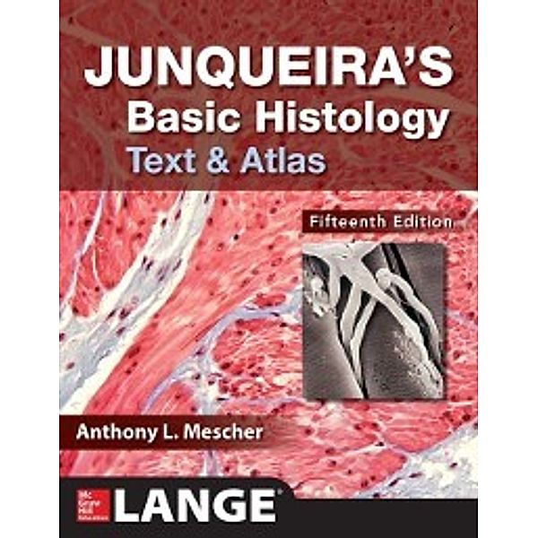 Junqueira's Basic Histology: Text and Atlas, Fifteenth Edition, Anthony Mescher