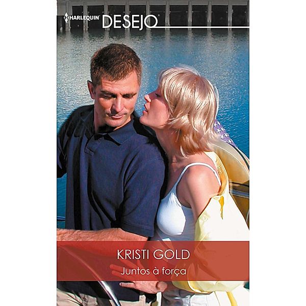 Juntos à força / DESEJO Bd.562, Kristi Gold