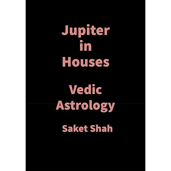 Jupiter in Houses, Saket Shah