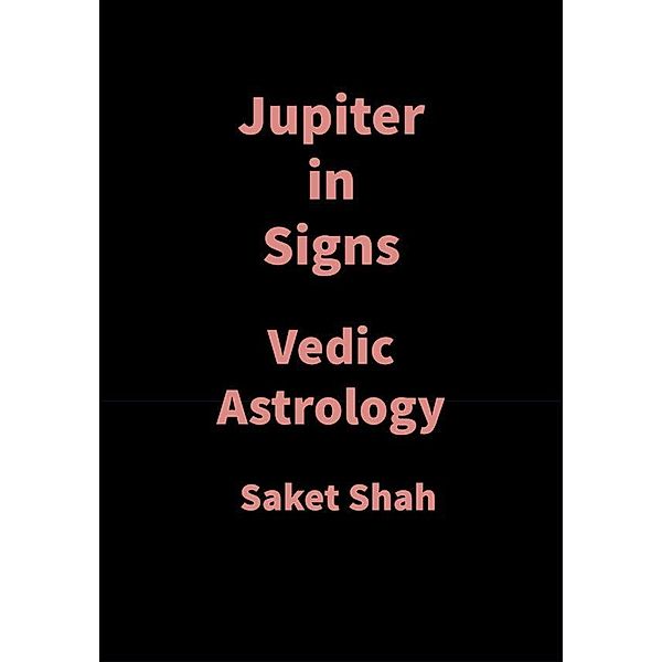 Jupiter in Signs, Saket Shah