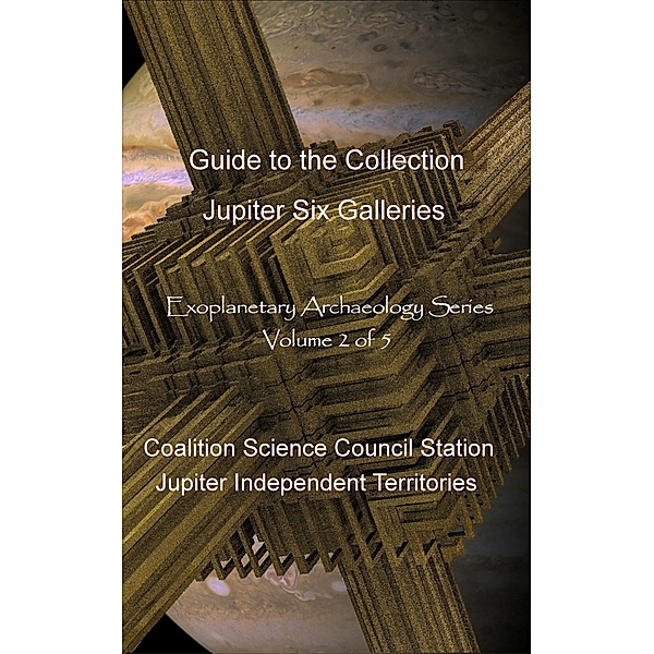 Jupiter Six Galleries (Exoplanetary Archaeology, #2) / Exoplanetary Archaeology, David Petersen, Mandy Conti