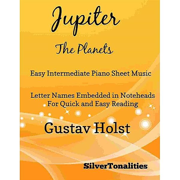 Jupiter the Planets Easy Intermediate Piano Sheet Music, Silvertonalities