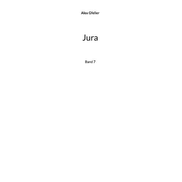 Jura / Biel und die Welt Bd.7/8, Alex Gfeller