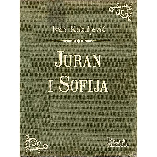 Juran i Sofija / eLektire, Ivan Kukuljevic Sakcinski