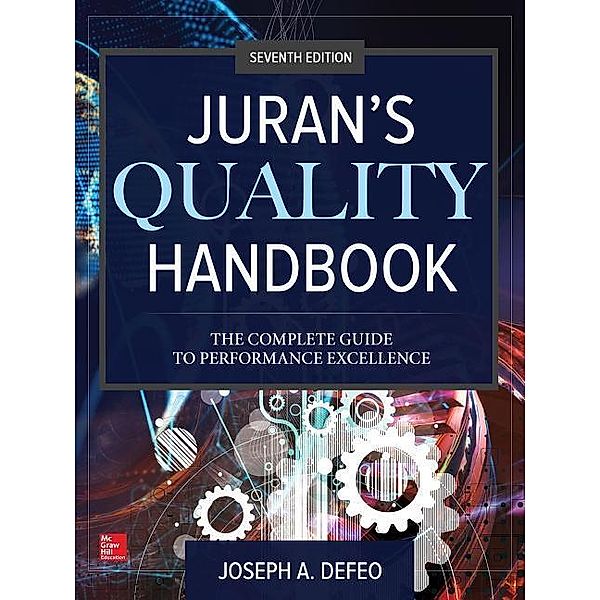 Juran's Quality Handbook: The Complete Guide to Performance Excellence, Seventh Edition, Joseph A. DeFeo
