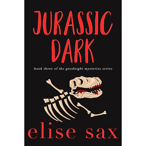 Jurassic Dark (Goodnight Mysteries, #3) / Goodnight Mysteries, Elise Sax