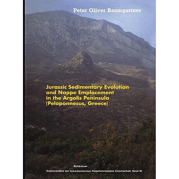 Jurassic Sedimentary Evolution and Nappe Emplacement in the Argolis Peninsula (Peloponnesus, Greece), Peter O. Baumgartner