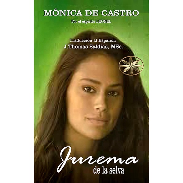 Jurema de la Selva, Mónica de Castro, Por El Espíritu Leonel, J. Thomas Saldias MSc.