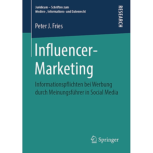 Juridicum - Schriften zum Medien-, Informations- und Datenrecht / Influencer-Marketing, Peter J. Fries