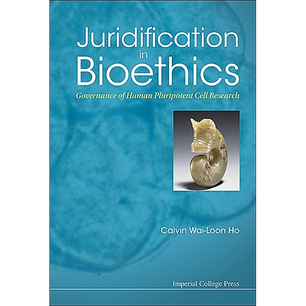 Juridification in Bioethics, Calvin Wai-loon Ho
