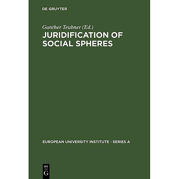 Juridification of Social Spheres / European University Institute - Series A Bd.6