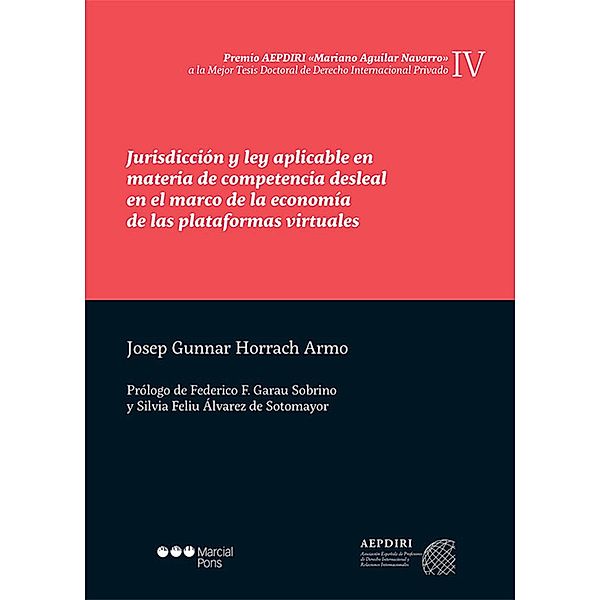 Jurisdicción y ley aplicable en materia de competencia desleal en el marco de la economía de las plataformas virtuales / Premios AEPDIRI, Josep Gunnar Horrach Armo