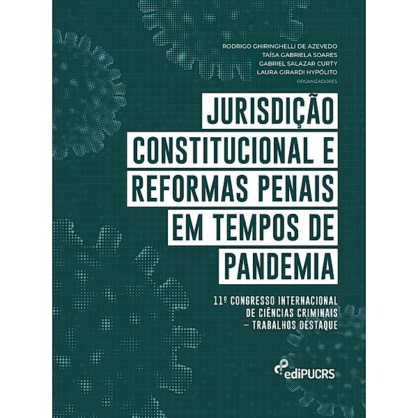 Jurisdição constitucional e reformas penais em tempos de pandemia.11º Congresso Internacional de Ciências Criminais, Gabriel Salazar Curty, Laura Girardi Hypolito, Rodrigo Ghiringhelli de Azevedo, Taísa Gabriela Soares