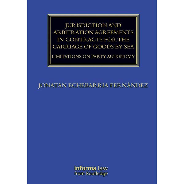 Jurisdiction and Arbitration Agreements in Contracts for the Carriage of Goods by Sea, Jonatan Echebarria Fernández