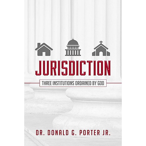 Jurisdiction - Three Institutions Ordained By God, Donald Porter