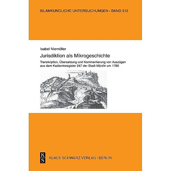 Jurisdiktion als Mikrogeschichte. / Islamkundliche Untersuchungen Bd.312, Isabel Niemöller