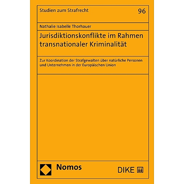 Jurisdiktionskonflikte im Rahmen transnationaler Kriminalität / Studien zum Strafrecht Bd.96, Nathalie Isabelle Thorhauer