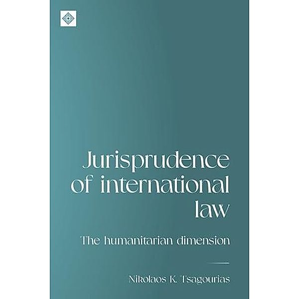 Jurisprudence of international law / Melland Schill Studies in International Law, Nikolaos Tsagourias