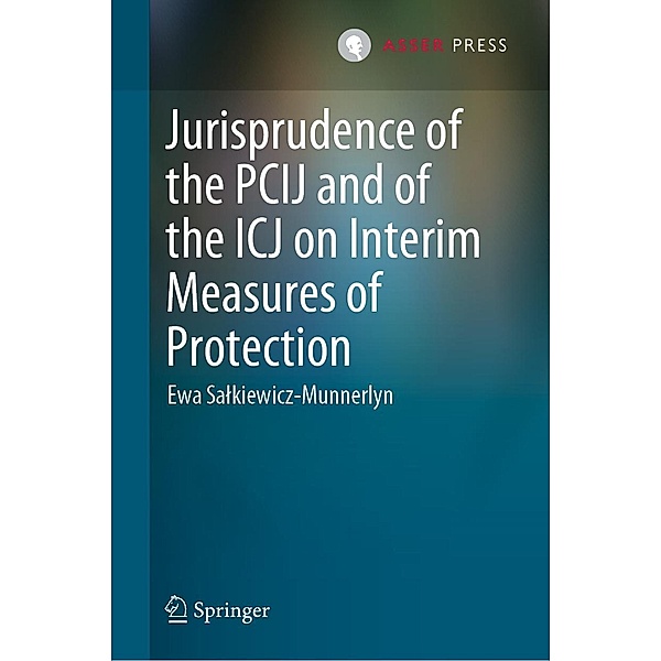 Jurisprudence of the PCIJ and of the ICJ on Interim Measures of Protection, Ewa Salkiewicz-Munnerlyn