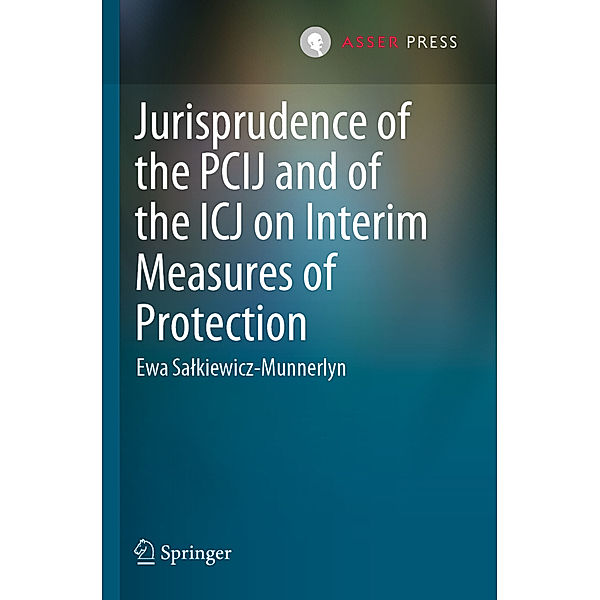 Jurisprudence of the PCIJ and of the ICJ on Interim Measures of Protection, Ewa Salkiewicz-Munnerlyn