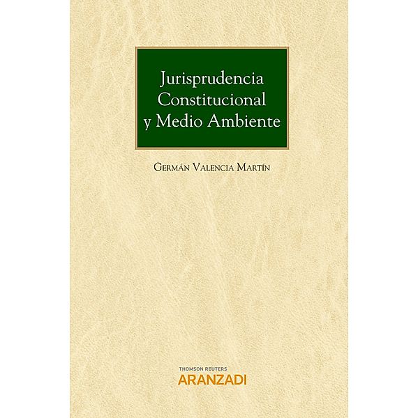 Jurisprudencia constitucional y medio ambiente / Gran Tratado Bd.945, Germán Valencia Martín