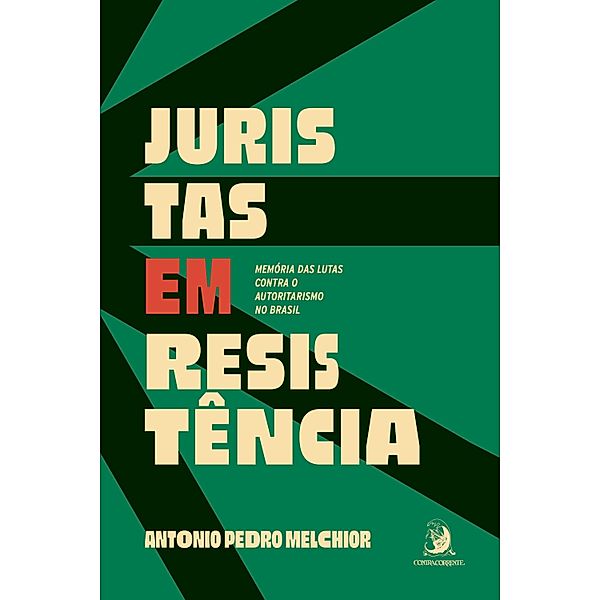 Juristas em resistência: memória das lutas contra o autoritarismo no Brasil, Antonio Pedro Melchior